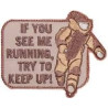 PATCH IF YOU SEE ME RUNNING TRY TO KEEP UP